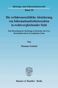 Abbildung von: Die verfahrensrechtliche Absicherung von Informationsfreiheitsrechten in rechtsvergleichender Sicht. - Duncker & Humblot