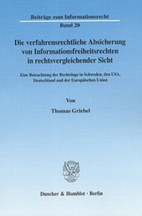 Abbildung von: Die verfahrensrechtliche Absicherung von Informationsfreiheitsrechten in rechtsvergleichender Sicht. - Duncker & Humblot
