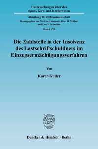 Abbildung von: Die Zahlstelle in der Insolvenz des Lastschriftschuldners im Einzugsermächtigungsverfahren. - Duncker & Humblot