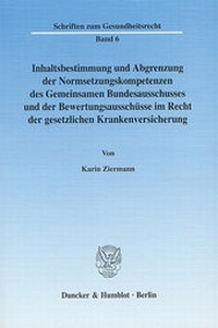 Abbildung von: Inhaltsbestimmung und Abgrenzung der Normsetzungskompetenzen des Gemeinsamen Bundesausschusses und der Bewertungsausschüsse im Recht der gesetzlichen Krankenversicherung. - Duncker & Humblot