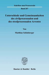 Abbildung von: Unterschiede und Gemeinsamkeiten des zivilprozessualen und des strafprozessualen Arrestes. - Duncker & Humblot