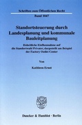 Cover: Standortsteuerung durch Landesplanung und kommunale Bauleitplanung. - Duncker & Humblot