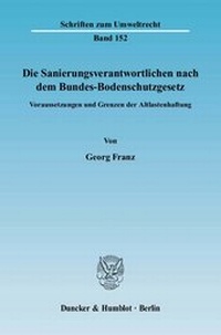 Bild: Die Sanierungsverantwortlichen nach dem Bundes-Bodenschutzgesetz. - Duncker & Humblot