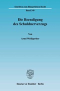Bild: Die Beendigung des Schuldnerverzugs. - Duncker & Humblot
