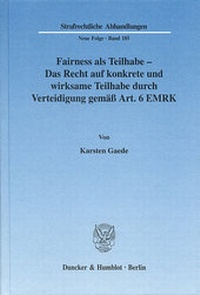 Abbildung von: Fairness als Teilhabe - Das Recht auf konkrete und wirksame Teilhabe durch Verteidigung gemäß Art. 6 EMRK. - Duncker & Humblot