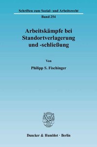 Abbildung von: Arbeitskämpfe bei Standortverlagerung und -schließung. - Duncker & Humblot