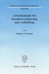 Abbildung von: Arbeitskämpfe bei Standortverlagerung und -schließung. - Duncker & Humblot
