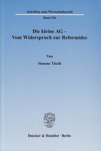 Abbildung von: Die kleine AG - Vom Widerspruch zur Reformidee. - Duncker & Humblot