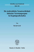 Cover: Die strafrechtliche Verantwortlichkeit faktischer Vertretungsorgane bei Kapitalgesellschaften. - Duncker & Humblot