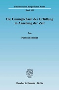 Bild: Die Unm&ouml;glichkeit der Erf&uuml;llung in Ansehung der Zeit. - Duncker & Humblot