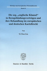 Abbildung von: Die sog. "englische Klausel" in Bezugsbindungsverträgen und ihre Behandlung im europäischen und deutschen Kartellrecht. - Duncker & Humblot