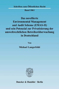 Bild: Das novellierte Environmental Management and Audit Scheme (EMAS-II) und sein Potenzial zur Privatisierung der umweltrechtlichen Betreiberüberwachung in Deutschland. - Duncker & Humblot