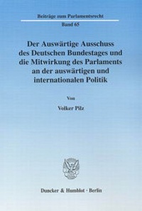 Abbildung von: Der Auswärtige Ausschuss des Deutschen Bundestages und die Mitwirkung des Parlaments an der auswärtigen und internationalen Politik. - Duncker & Humblot