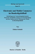 Cover: Electronic und Mobile Commerce im Bundesligafu&szlig;ball. - Duncker & Humblot