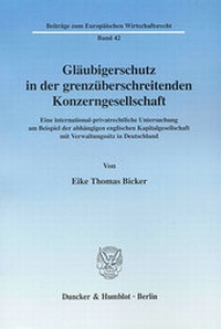 Abbildung von: Gläubigerschutz in der grenzüberschreitenden Konzerngesellschaft. - Duncker & Humblot