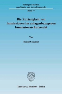 Abbildung von: Die Zulässigkeit von Immissionen im anlagenbezogenen Immissionsschutzrecht. - Duncker & Humblot
