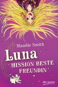 Cover: Luna - Mission beste Freundin - dtv