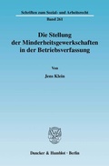 Cover: Die Stellung der Minderheitsgewerkschaften in der Betriebsverfassung. - Duncker & Humblot