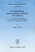 Bild: Die Bek&auml;mpfung nicht-staatlicher Angreifer im Luftraum. - Duncker & Humblot