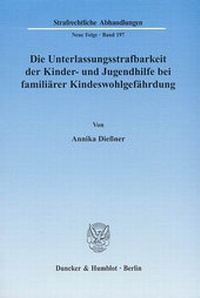 Abbildung von: Die Unterlassungsstrafbarkeit der Kinder- und Jugendhilfe bei familiärer Kindeswohlgefährdung. - Duncker & Humblot