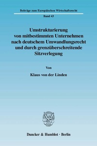 Abbildung von: Umstrukturierung von mitbestimmten Unternehmen nach deutschem Umwandlungsrecht und durch grenzüberschreitende Sitzverlegung. - Duncker & Humblot