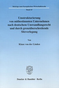 Abbildung von: Umstrukturierung von mitbestimmten Unternehmen nach deutschem Umwandlungsrecht und durch grenzüberschreitende Sitzverlegung. - Duncker & Humblot
