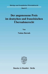 Abbildung von: Der angemessene Preis im deutschen und französischen Übernahmerecht. - Duncker & Humblot