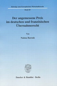Abbildung von: Der angemessene Preis im deutschen und französischen Übernahmerecht. - Duncker & Humblot
