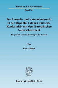 Abbildung von: Das Umwelt- und Naturschutzrecht in der Republik Litauen und seine Konformität mit dem Europäischen Naturschutzrecht. - Duncker & Humblot