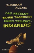 Cover: Das absolut wahre Tagebuch eines Teilzeit-Indianers - dtv