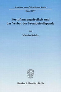 Abbildung von: Fortpflanzungsfreiheit und das Verbot der Fremdeizellspende. - Duncker & Humblot