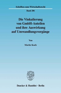 Abbildung von: Die Vinkulierung von GmbH-Anteilen und ihre Auswirkung auf Umwandlungsvorgänge. - Duncker & Humblot