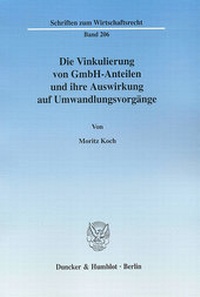 Abbildung von: Die Vinkulierung von GmbH-Anteilen und ihre Auswirkung auf Umwandlungsvorgänge. - Duncker & Humblot
