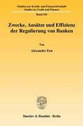 Cover: Zwecke, Ans&auml;tze und Effizienz der Regulierung von Banken. - Duncker & Humblot
