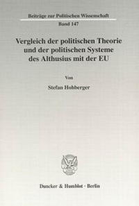 Abbildung von: Vergleich der politischen Theorie und der politischen Systeme des Althusius mit der EU. - Duncker & Humblot