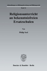 Abbildung von: Religionsunterricht an bekenntnisfreien Ersatzschulen. - Duncker & Humblot