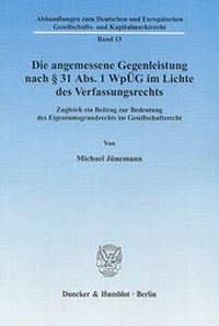 Abbildung von: Die angemessene Gegenleistung nach § 31 Abs. 1 WpÜG im Lichte des Verfassungsrechts. - Duncker & Humblot
