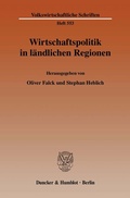 Cover: Wirtschaftspolitik in l&auml;ndlichen Regionen. - Duncker & Humblot