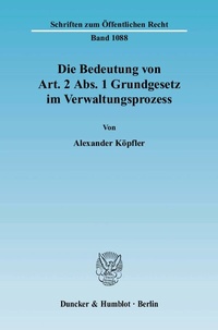 Abbildung von: Die Bedeutung von Art. 2 Abs. 1 Grundgesetz im Verwaltungsprozess. - Duncker & Humblot
