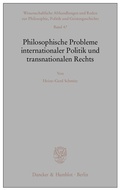 Cover: Philosophische Probleme internationaler Politik und transnationalen Rechts. - Duncker & Humblot