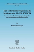 Cover: Der Unternehmerregress nach Ma&szlig;gabe der &sect;&sect; 478, 479 BGB. - Duncker & Humblot