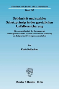Abbildung von: Solidarität und soziales Schutzprinzip in der gesetzlichen Unfallversicherung. - Duncker & Humblot