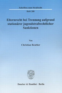 Abbildung von: Elternrecht bei Trennung aufgrund stationärer jugendstrafrechtlicher Sanktionen. - Duncker & Humblot