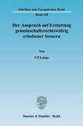 Bild: Der Anspruch auf Erstattung gemeinschaftsrechtswidrig erhobener Steuern. - Duncker & Humblot