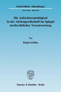 Abbildung von: Die Aufsichtsratstätigkeit in der Aktiengesellschaft im Spiegel strafrechtlicher Verantwortung. - Duncker & Humblot
