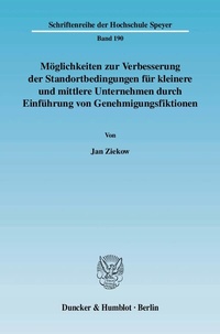 Abbildung von: Möglichkeiten zur Verbesserung der Standortbedingungen für kleinere und mittlere Unternehmen durch Einführung von Genehmigungsfiktionen. - Duncker & Humblot