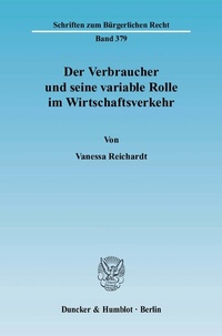 Abbildung von: Der Verbraucher und seine variable Rolle im Wirtschaftsverkehr. - Duncker & Humblot