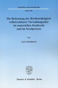 Abbildung von: Die Bedeutung der Rechtswidrigkeit vollstreckbarer Verwaltungsakte im materiellen Strafrecht und im Strafprozess. - Duncker & Humblot