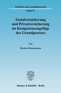 Abbildung von: Sozialversicherung und Privatversicherung im Kompetenzengefüge des Grundgesetzes. - Duncker & Humblot