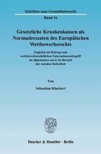 Abbildung von: Gesetzliche Krankenkassen als Normadressaten des Europäischen Wettbewerbsrechts. - Duncker & Humblot
